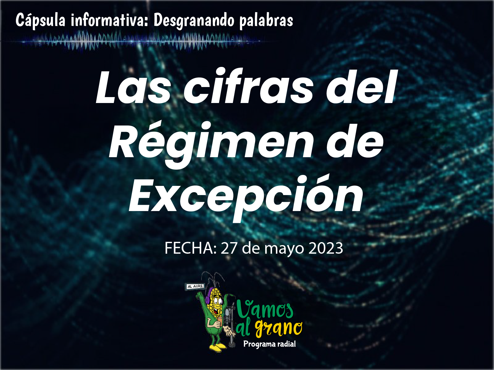 Las cifras del régimen de excepción